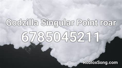 godzilla singular point song roblox id